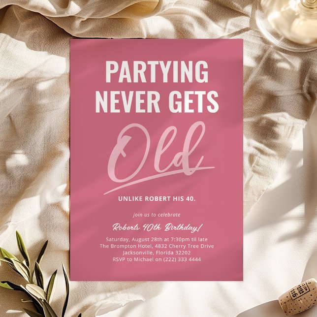 Partying Never Gets Old Pink Adult Birthday Invitation (Creator Uploaded)