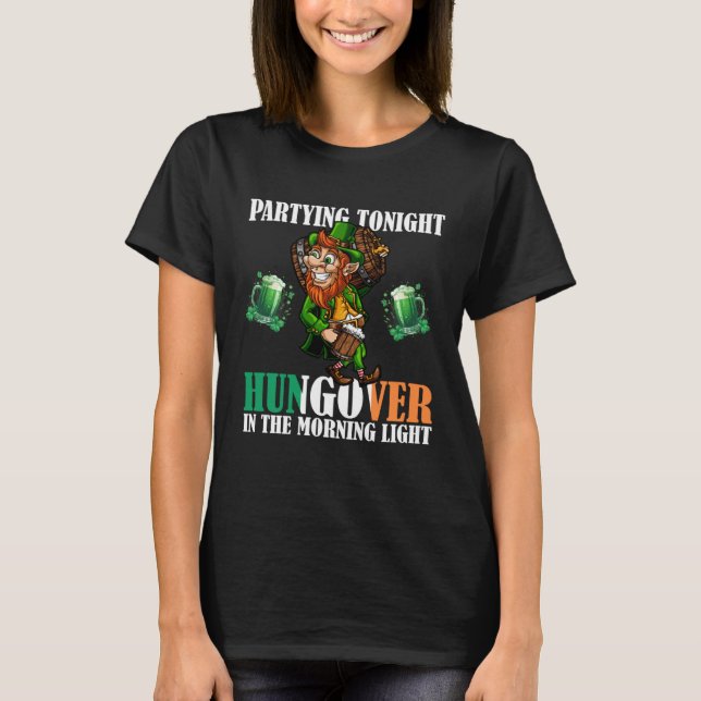 Partying tonight hungover the morning light Drunk  T-Shirt (Front)