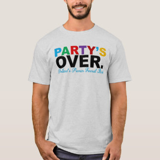 Party's Over T-Shirt