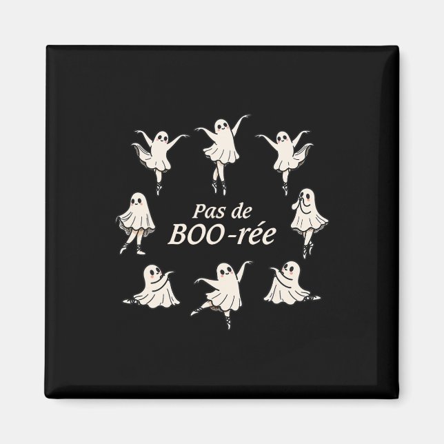 Pas De Boo-rée Funny Ballet Spooky Ghosts Dance Ha Magnet (Front)