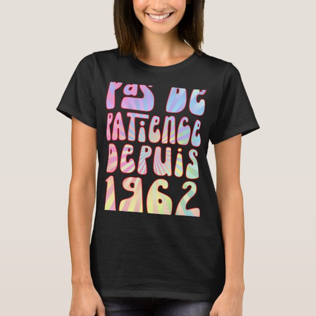 Pas De Patience Depuis 1962 61 Ans Anniversaire Ré T-Shirt (Front)