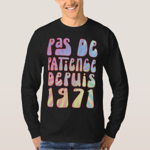 Pas De Patience Depuis 1971 52 Ans Anniversaire Ré T-Shirt