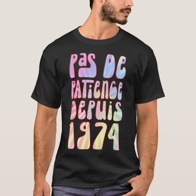 Pas De Patience Depuis 1974 49 Ans Anniversaire Ré T-Shirt (Front)