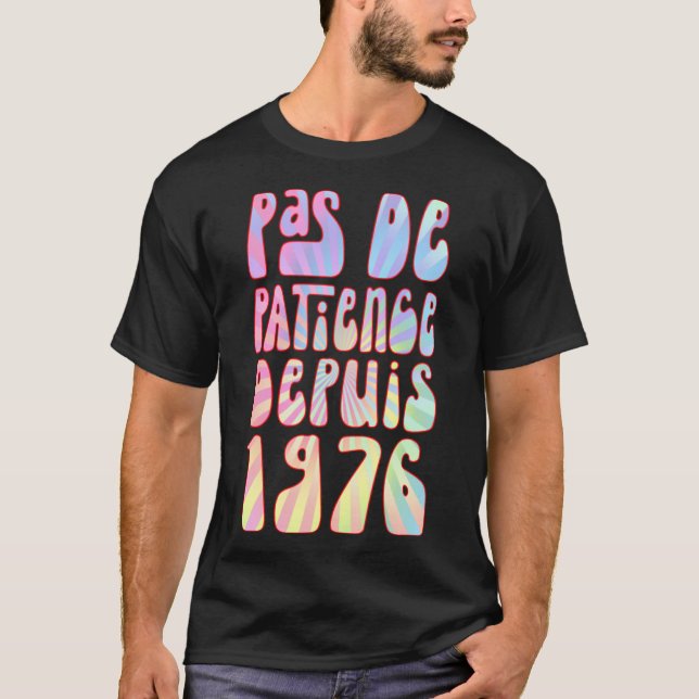 Pas De Patience Depuis 1976 47 Ans Anniversaire Ré T-Shirt (Front)