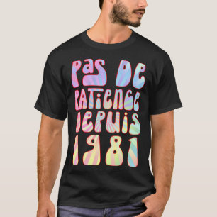 Pas De Patience Depuis 1981 42 Ans Anniversaire Ré T-Shirt