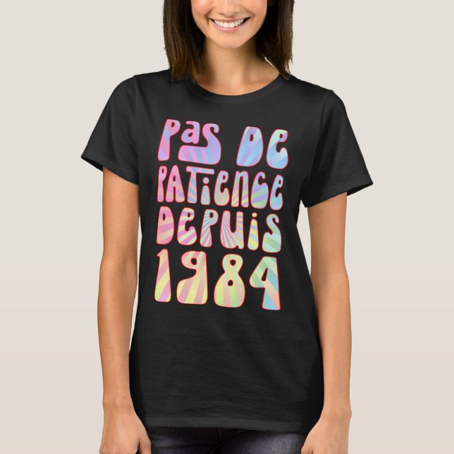 Pas De Patience Depuis 1984 39 Ans Anniversaire Ré T-Shirt (Front)