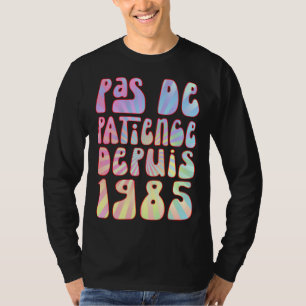 Pas De Patience Depuis 1985 38 Ans Anniversaire Ré T-Shirt