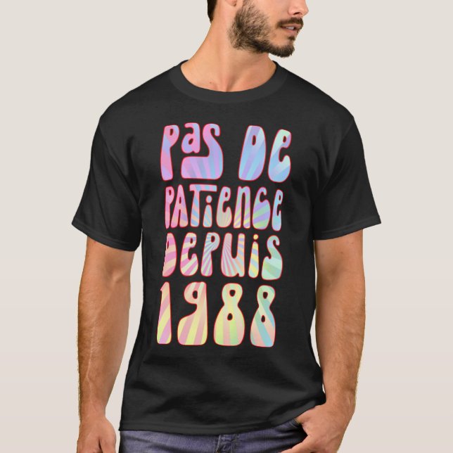 Pas De Patience Depuis 1988 35 Ans Anniversaire Ré T-Shirt (Front)