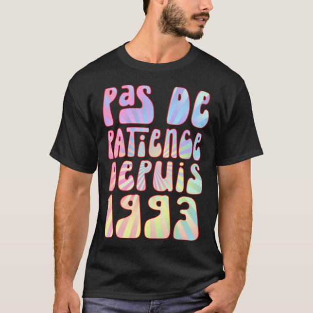 Pas De Patience Depuis 1993 Ans 30 Anniversaire Ré T-Shirt (Front)