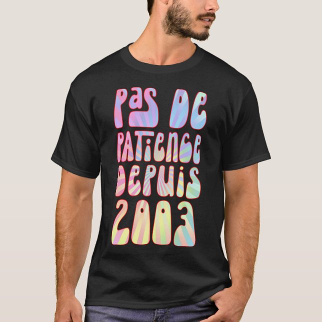 Pas De Patience Depuis 2003 Ans 20 Anniversaire Ré T-Shirt (Front)