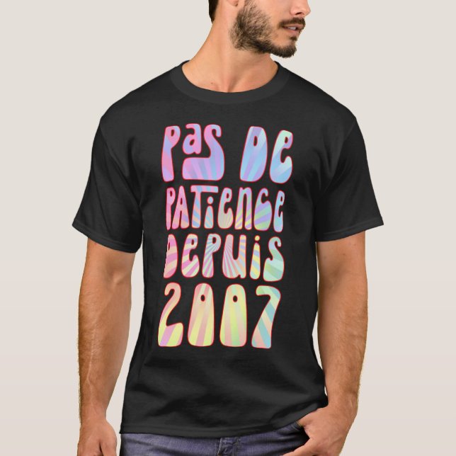 Pas De Patience Depuis 2007 16 Ans Anniversaire Ré T-Shirt (Front)
