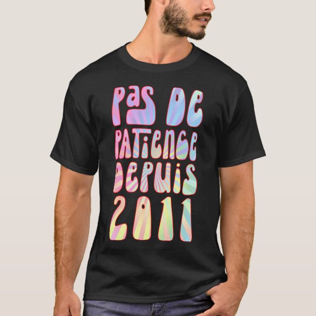 Pas De Patience Depuis 2011 12 Ans Anniversaire Ré T-Shirt (Front)