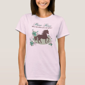 Paso Fino - Why Ride When You Can Glide T-Shirt