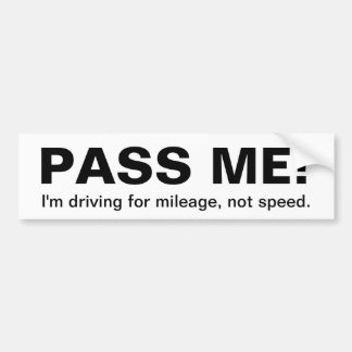 PASS ME! , I'm driving for mileage... - Customised Bumper Sticker
