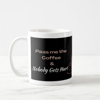 Pass Me the Coffee Funny Coffee Lover Gift Mug