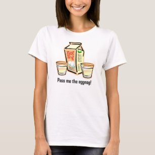 Pass me the eggnog T-Shirt