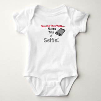 Pass Me The Phone I Wanna Take A Selfie Baby Shirt