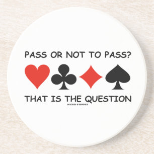 Pass Or Not To Pass That Is The Question (Bridge) Coaster