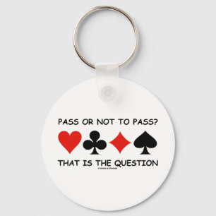 Pass Or Not To Pass That Is The Question (Bridge) Key Ring