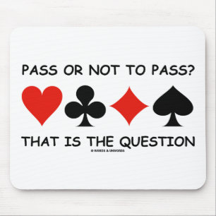 Pass Or Not To Pass That Is The Question (Bridge) Mouse Mat