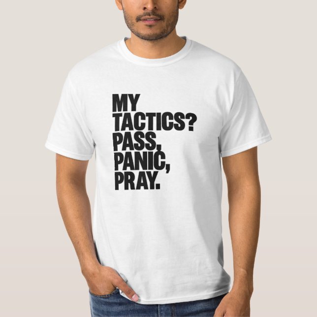 Pass Panic Pray Tee – Funny Football Tactics Shirt (Front)