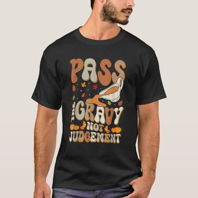 Pass The Gravy Not Judgement Turkey Thanksgiving D T-Shirt (Front)