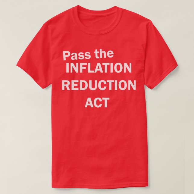 Pass The Inflation Reduction Act T-Shirt (Design Front)