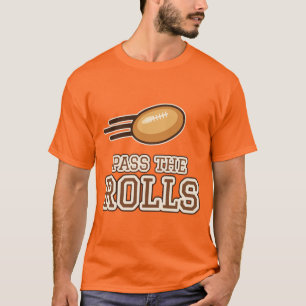 Pass the Rolls Funny Thanksgiving Football Dinner T-Shirt