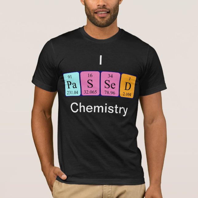 Passed chemistry periodic table name shirt (Front)