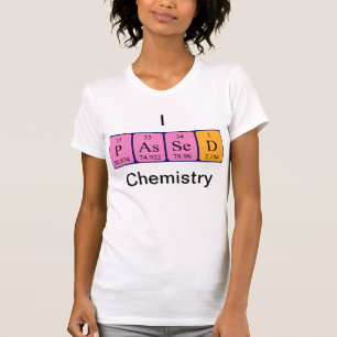 Passed chemistry periodic table name shirt
