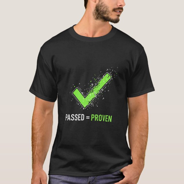 Passed Equals Proven Software Testing Green  T-Shirt (Front)