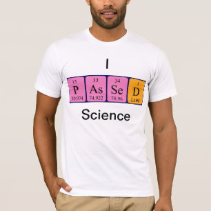 Passed science periodic table name shirt