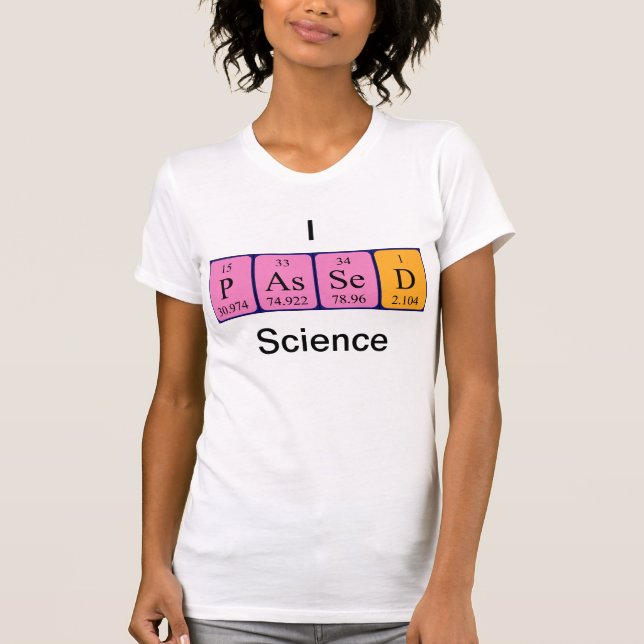 Passed science periodic table name shirt (Front)