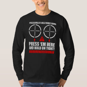 Passenger Instructions Press Em Here And Hang On T T-Shirt