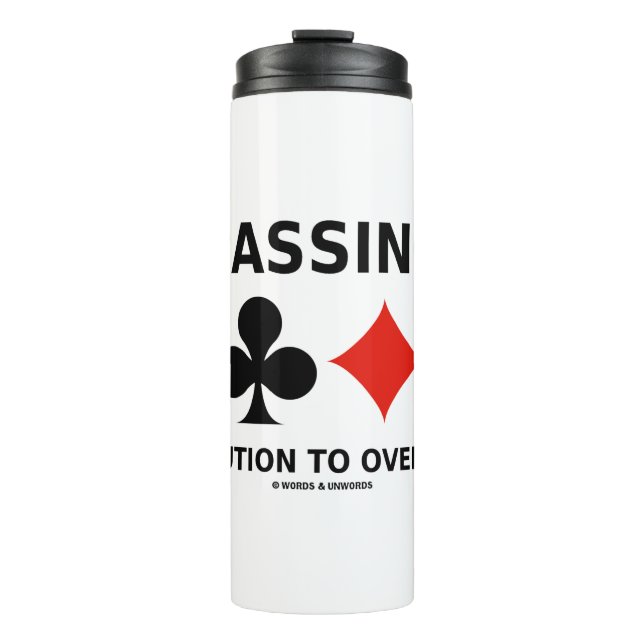 Passing The Solution To Overbidding Bridge Advice Thermal Tumbler (Front)