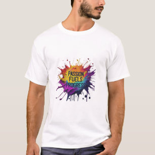 Passion Fuels Progress T-Shirt