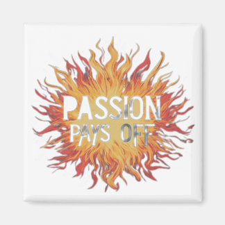 PASSION PAYS OFF  MAGNET