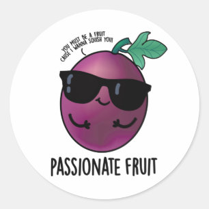 Passionate Fruit Funny Passion Fruit Pun  Classic Round Sticker