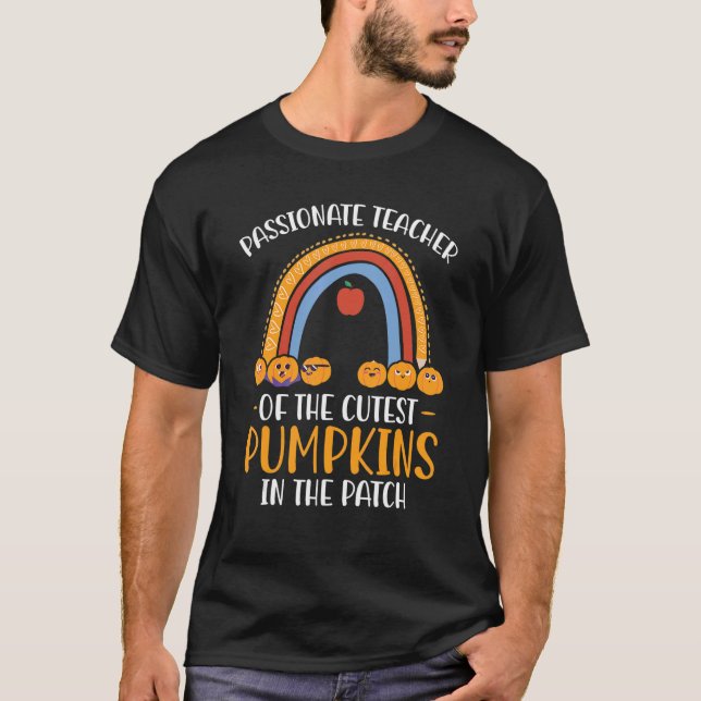 Passionate Teacher Of The Cutest Pumpkins In The P T-Shirt (Front)