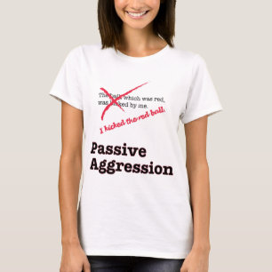 Passive Aggression T-Shirt