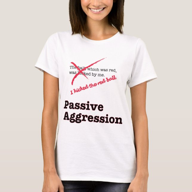 Passive Aggression T-Shirt (Front)