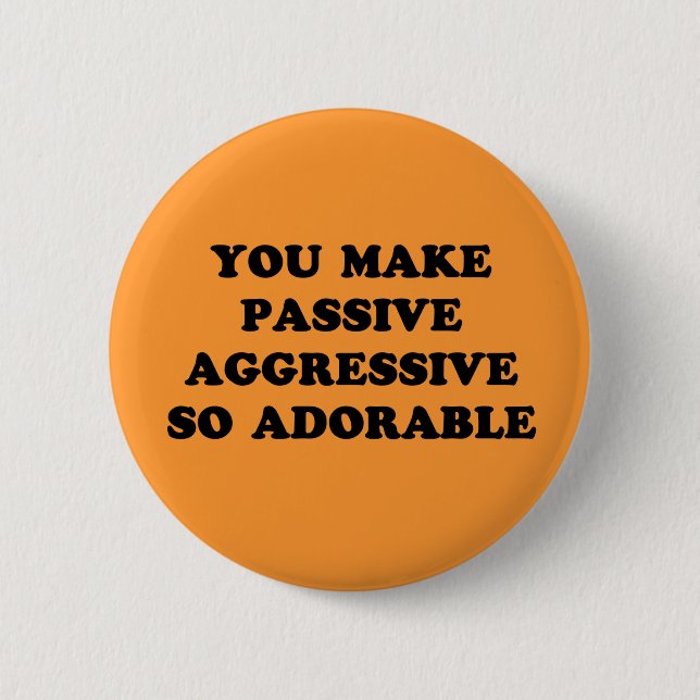 Passive Aggressive Button (Front)