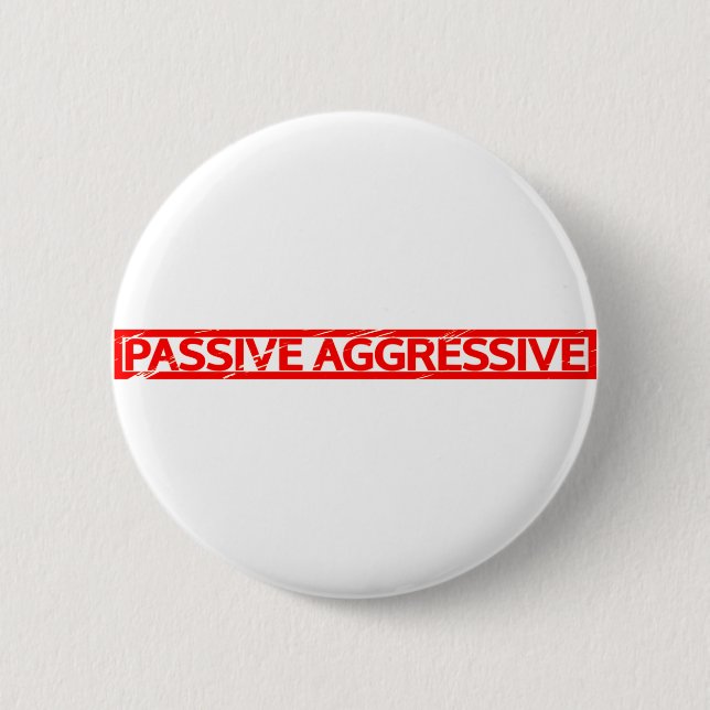 Passive Aggressive Stamp 6 Cm Round Badge (Front)