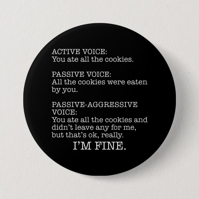 Passive-Aggressive Voice Funny Sarcastic Quote 7.5 Cm Round Badge (Front)