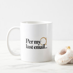 Passive Corporate Humour Per My Last Email Coworke Coffee Mug