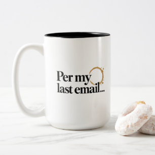 Passive Corporate Humour Per My Last Email Coworke Two-Tone Coffee Mug
