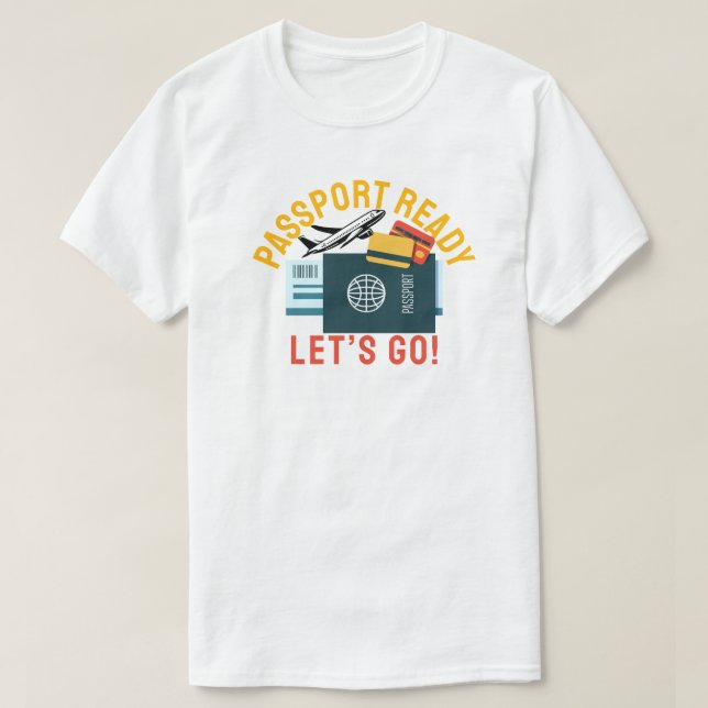 Passport Ready, Let’s Go! T-Shirt (Design Front)