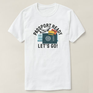 Passport Ready, Let’s Go! T-Shirt
