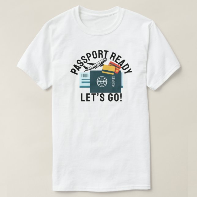 Passport Ready, Let’s Go! T-Shirt (Design Front)