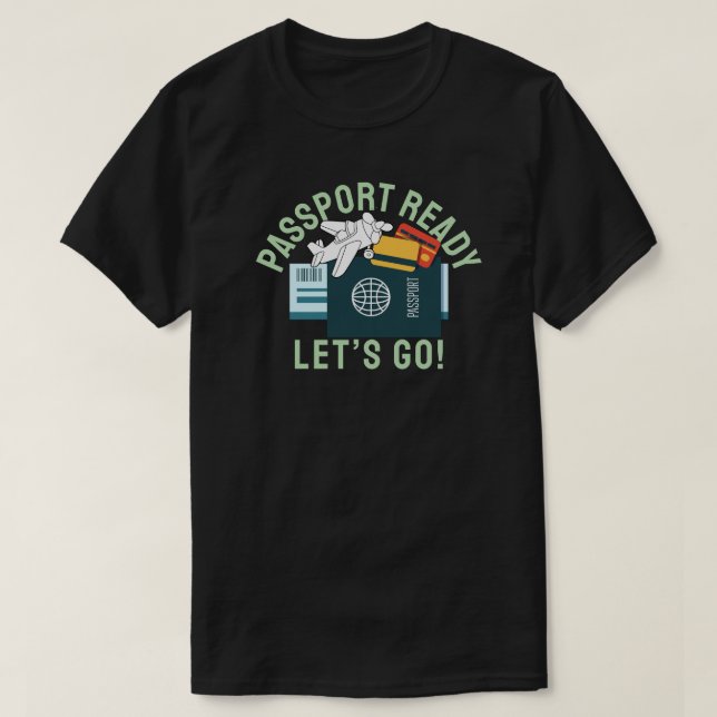 Passport Ready, Let’s Go! T-Shirt (Design Front)